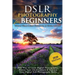 DSLR Photography for Beginners: Take 10 Times Better Pictures in 48 Hours or Less! Best Way to Learn Digital Photography, Master Your DSLR Camera & Im