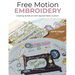 Free Motion Embroidery: Creating Textile Art with Layered Fabric & Stitch