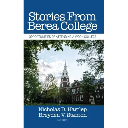 Stories From Berea College: Opportunities of Attending a Work College