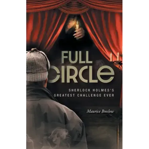 Full Circle: Sherlock Holmes's Greatest Challenge Ever