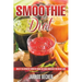 Smoothie Diet: One of the Definitive Smoothie Books on Using Smoothies for Weight Loss