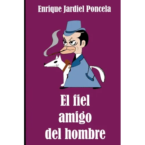 El fiel amigo del hombre y otros escritos sorprendentes