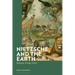 Nietzsche and the Earth: Biography, Ecology, Politics