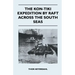 The Kon-Tiki Expedition by Raft Across the South Seas