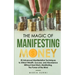 The Magic of Manifesting Money: 20 Advanced Manifestation Techniques to Attract Wealth, Success, and Abundance Without Hard Work, Manifesting, The Pow