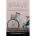 Brave: A Personal Story of Healing Childhood Trauma