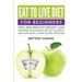 Eat to Live Diet For Beginners: Fast and Healthy Weight Loss Program to Lose Body Fat, Get Flat Belly and Slim Body, Lower Blood Pressure