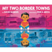 My Two Border Towns