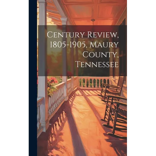 Century Review, 1805-1905, Maury County, Tennessee