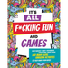 It's All F*cking Fun and Games