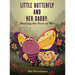 Little Butterfly and Her Daddy: Healing the Pain of War: A Children's Story About Trauma, Healing, and a Parent Returning from War