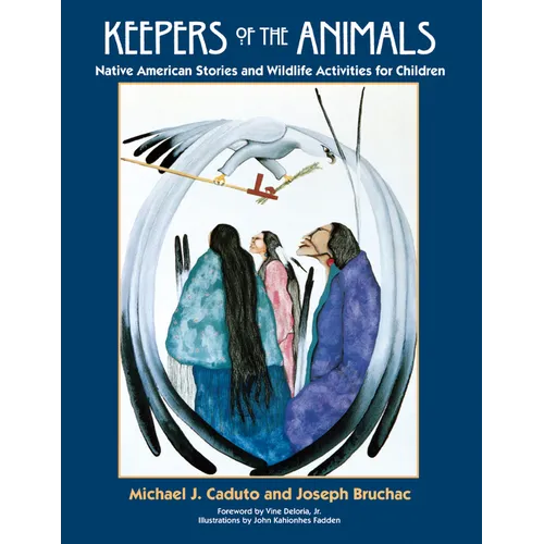 Keepers of the Animals: Native American Stories and Wildlife Activities for Children
