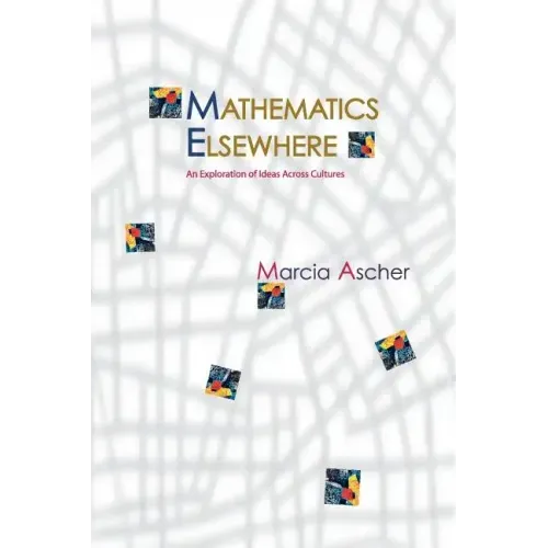 Mathematics Elsewhere: An Exploration of Ideas Across Cultures