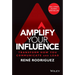 Amplify Your Influence: Transform How You Communicate and Lead