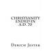 Christianity Ended in A.D. 70