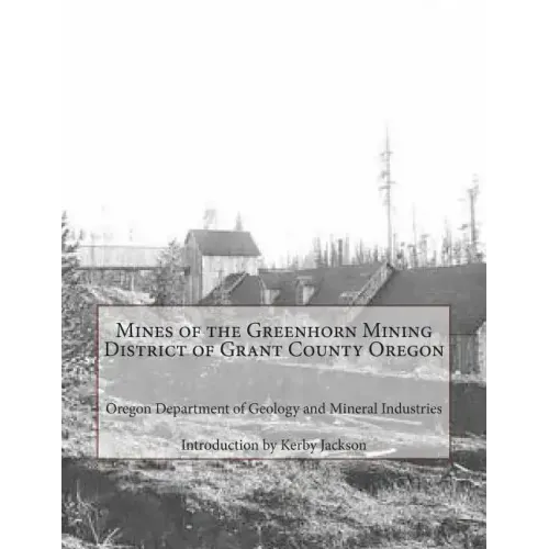 Mines of the Greenhorn Mining District of Grant County Oregon