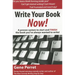 Write Your Book Now: A Proven System to Start and Finish the Book You've Always Wanted to Write!