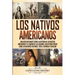 Los Nativos Americanos: Una Guía Fascinante sobre la Historia de los Nativos Americanos y el Camino de las Lágrimas, Incluyendo Tribus como la