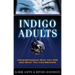 Indigo Adults: Understanding Who You Are and What You Can Become