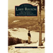Lake Region: Bridgton, Harrison, Otisfield, Waterford, and Bridgton and Saco River Railroad