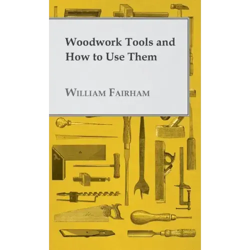 Woodwork Tools and How to Use Them