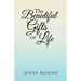 The Beautiful Gifts of Life