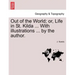 Out of the World; Or, Life in St. Kilda ... with Illustrations ... by the Author.