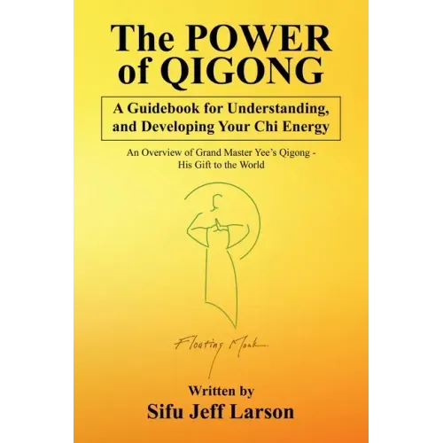 The Power of Qigong: A Guidebook for Understanding, and Developing Your Chi Energy