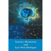 Science, Mysticism and East-West Dialogue