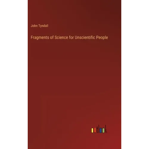 Fragments of Science for Unscientific People