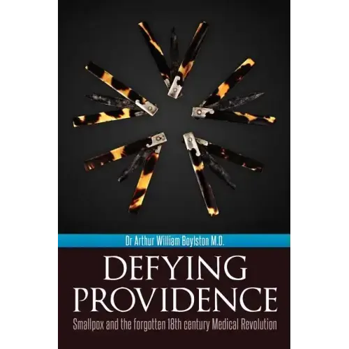 Defying Providence: Smallpox and the forgotten 18th century Medical Revolution