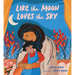 Like the Moon Loves the Sky: (Mommy Book for Kids, Islamic Children's Book, Read-Aloud Picture Book)