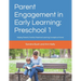 Parent Engagement in Early Learning: Preschool 1: Helping Parents Practice Preschool Learning Concepts at Home