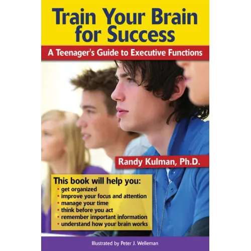 Train Your Brain for Success: A Teenager's Guide to Executive Functions