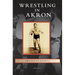 Wrestling in Akron