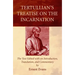 Tertullian's Treatise on the Incarnation