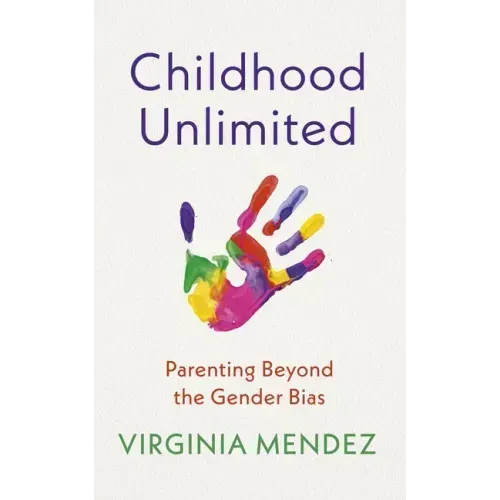 Childhood Unlimited: Parenting Beyond the Gender Bias