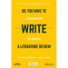 So, You Have to Write a Literature Review: A Guided Workbook for Engineers
