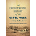 An Environmental History of the Civil War