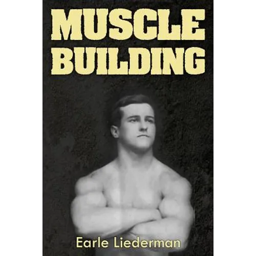 Muscle Building: (Original Version, Restored)