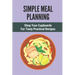Simple Meal Planning: Shop Your Cupboards For Tasty Practical Recipes: Healthy Meal Plan