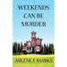 Weekends Can Be Murder