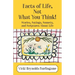 Facts of Life, Not What You Think! Stories, Sayings, Sonnets, and Scriptures About Life