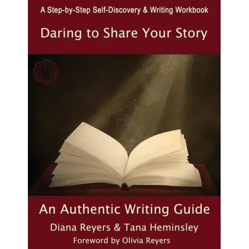 Daring To Share Your Story: An Authentic Writing Guide