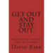 Get Out and Stay Out.: A Guide to Staying Out of Prison