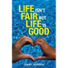 Life Isn't Fair but Life Is Good