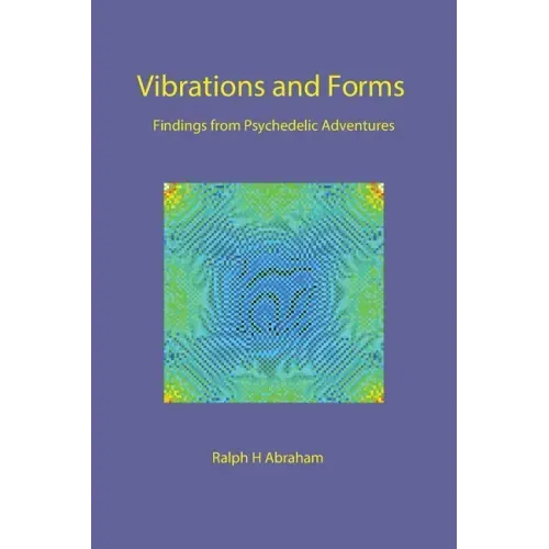 Vibrations and Forms: Findings from Psychedelic Adventures