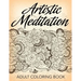Artistic Meditation: Adult Coloring Book
