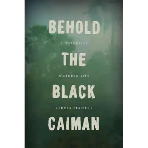 Behold the Black Caiman: A Chronicle of Ayoreo Life