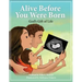 Alive Before You Were Born: God's Gift of Life